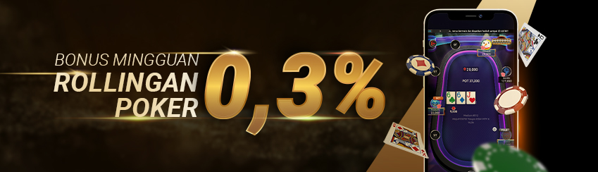 Bonus Mingguan Rollingan Poker 0.3%